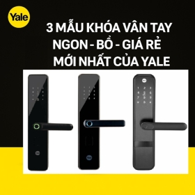 3 Mẫu Khoá Vân Tay Tay Ngon Bổ Giá Rẻ Mới Nhất Của Yale